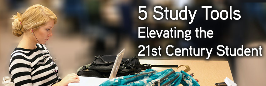 5 Study Tools Elevating the 21st Century Student