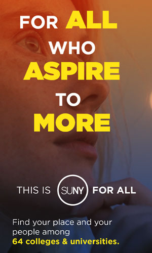 For all who aspire to more. This is  SUNY For All. Find your place and your people among 64 colleges and universities.